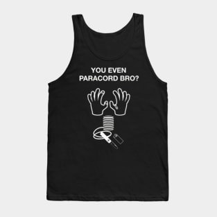 You Even Paracord Bro? Tank Top